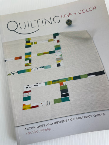 QUILTING LINE + COLOR YOSHIKO JINZENJI: detailed book of techniques and designs for abstract quilts 2005