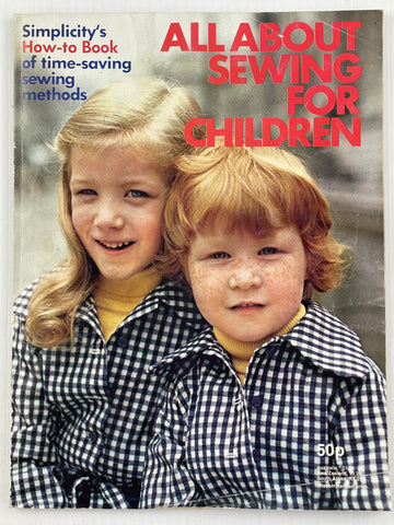 ALL ABOUT SEWING FOR CHILDREN: Simplicity's 1973 How-To Book of Time-Saving Methods